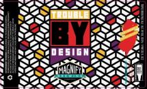 Magnify Brewing Company - Trouble by Design (4 pack 16oz cans) (4 pack 16oz cans)